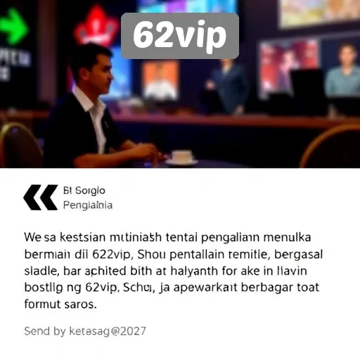 Kesaksian Pemain tentang Pengalaman Bermain di 62vip